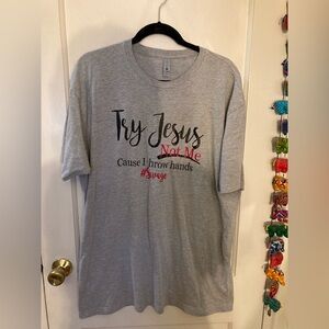 Try Jesus, Not Me Cause I Throw Hands #savage, grey tshirt, women’s XXL